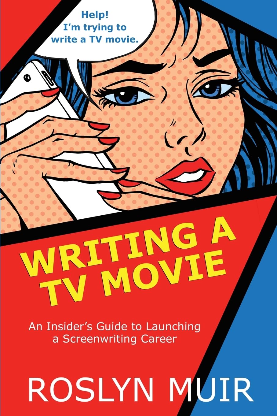 Writing a TV Movie: An Insider's Guide to Launching a Screenwriting Career: An Insider's Guide to Launching a Screenwriting Career: An Insider's Guide to Launching a Screenwriting Career
