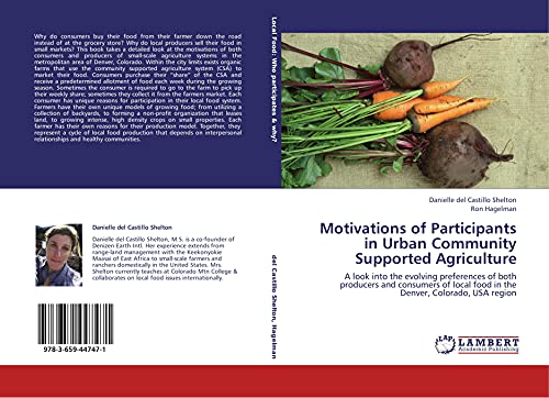 Motivations of Participants in Urban Community Supported Agriculture: A look into the evolving preferences of both producers and consumers of local food in the Denver, Colorado, USA region