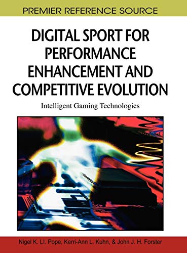Digital Sport for Performance Enhancement and Competitive Evolution: Intelligent Gaming Technologies (Premier Reference Source)
