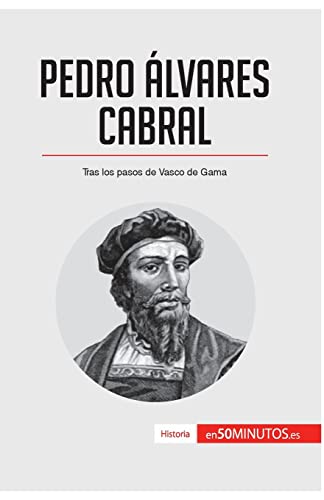 Pedro Álvares Cabral: Tras los pasos de Vasco de Gama (Historia)