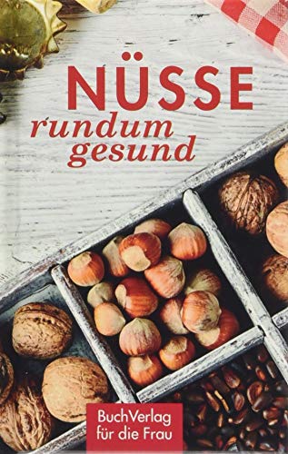 Nitzsche, Grit: Nüsse - rundum gesund