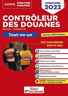 Contrôleur des douanes : externe, catégorie B, tout-en-un : tout pour réussir, écrit et oral, concours 2022