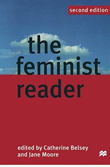 The Feminist Reader: Essays in Gender and the Politics of Literary Criticism