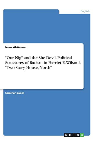 Our Nig and the She-Devil. Political Structures of Racism in Harriet E. Wilson¿s Two-Story House, North