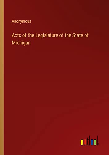 Acts of the Legislature of the State of Michigan