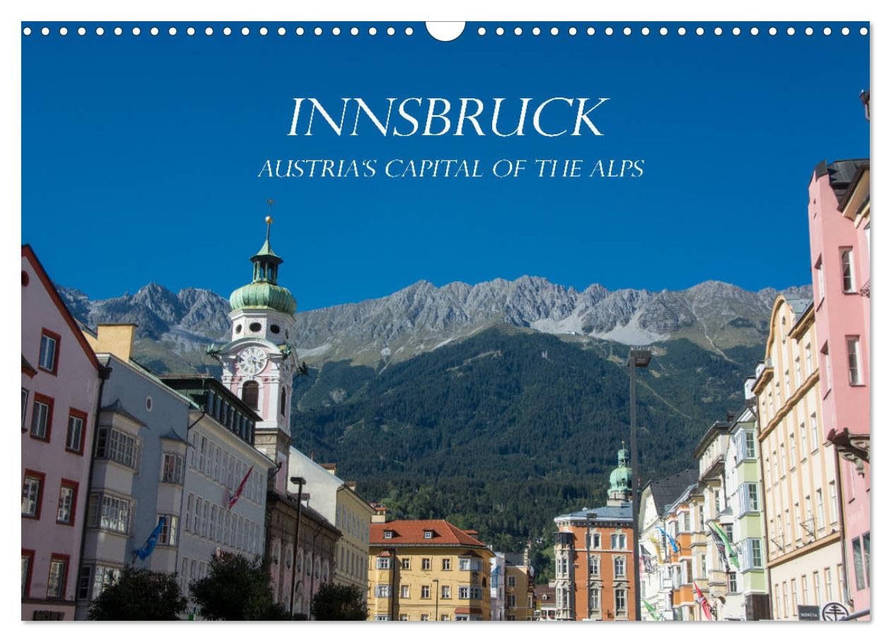 Innsbruck - Austria's capital of the alps (Wall Calendar 2026 DIN A3 landscape), CALVENDO 12 Month Wall Calendar: Explore urban impressions of Innsbruck, located between high mountains of Tyrol