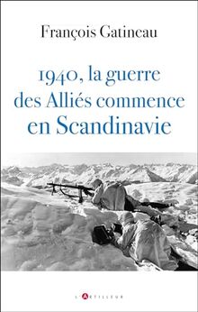 1940, la guerre des Alliés commence en Scandinavie