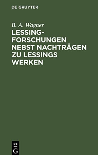 Lessing-Forschungen nebst Nachträgen zu Lessings Werken