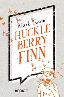 Huckleberry Finns Abenteuer und Fahrten: Ungekürzte Ausgabe (Impian Jugendklassiker)