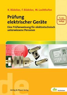 Prüfung elektrischer Geräte. Eine Prüfanweisung für elektrotechnisch unterwiesene Personen (de-Fachwissen)