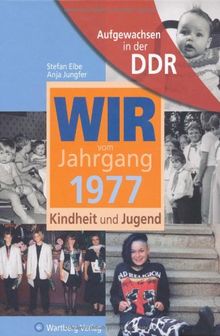 Aufgewachsen in der DDR - Wir vom Jahrgang 1977 - Kindheit und Jugend