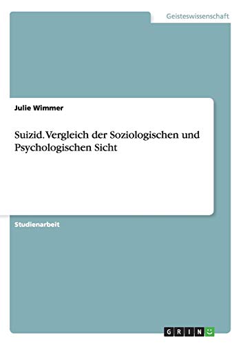 Suizid. Vergleich der Soziologischen und Psychologischen Sicht