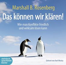 Das können wir klären!: Wie man Konflikte friedlich und wirksam lösen kann