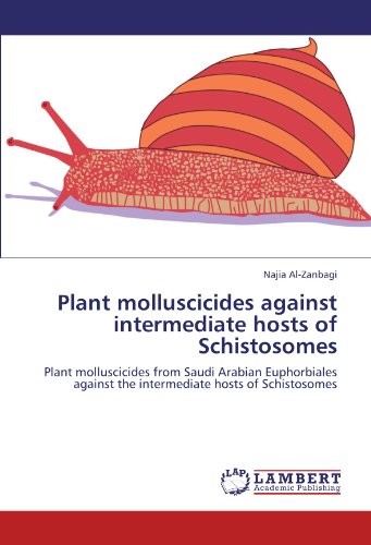 Plant molluscicides against intermediate hosts of Schistosomes: Plant molluscicides from Saudi Arabian Euphorbiales against the intermediate hosts of Schistosomes