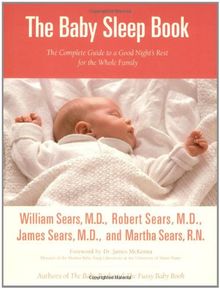 The Baby Sleep Book: The Complete Guide to a Good Night's Rest for the Whole Family (Sears Parenting Library)