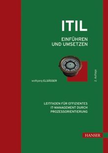 ITIL einführen und umsetzen: Leitfaden für effizientes IT-Management durch Prozessorientierung