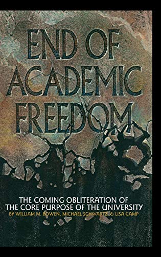End of Academic Freedom: The Coming Obliteration of the Core Purpose of the University (Hc)