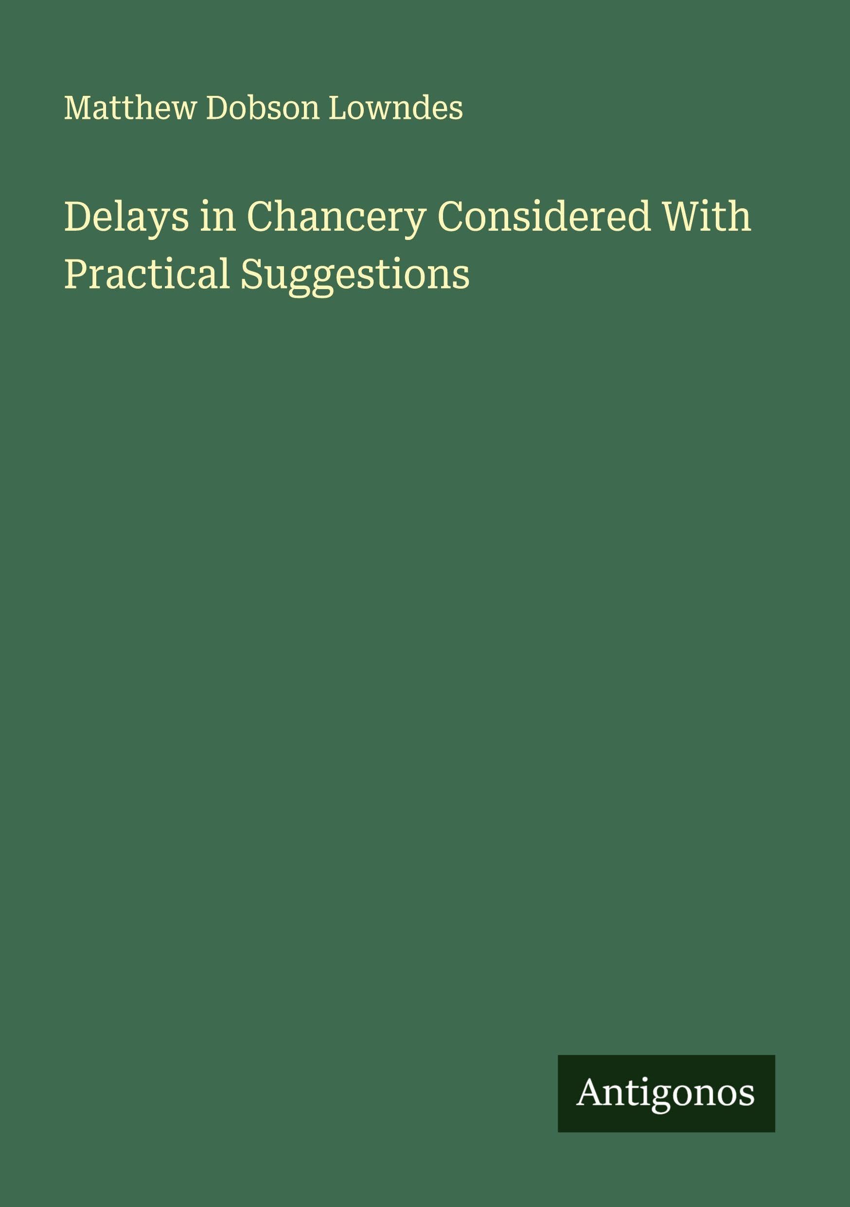Delays in Chancery Considered With Practical Suggestions