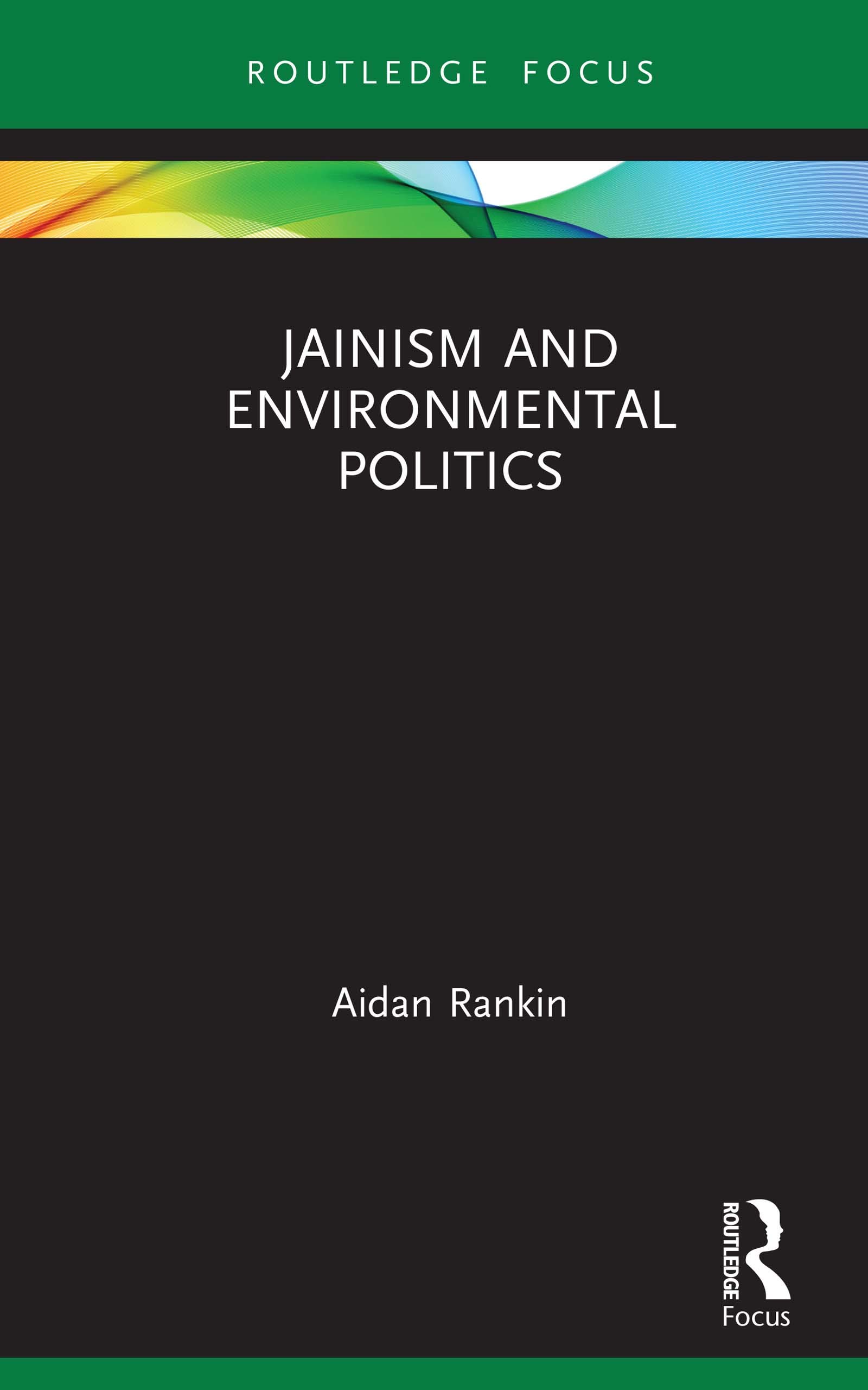 Jainism and Environmental Politics (Routledge Focus on Environment and Sustainability)