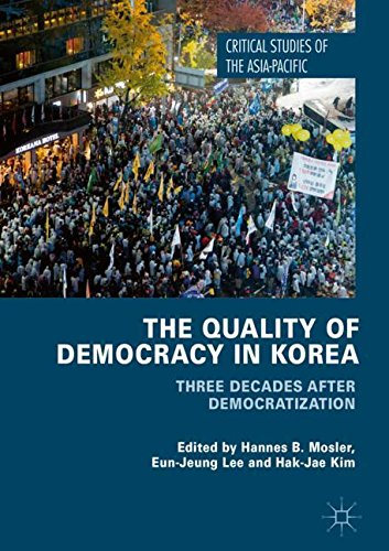 The Quality of Democracy in Korea: Three Decades after Democratization (Critical Studies of the Asia-Pacific)