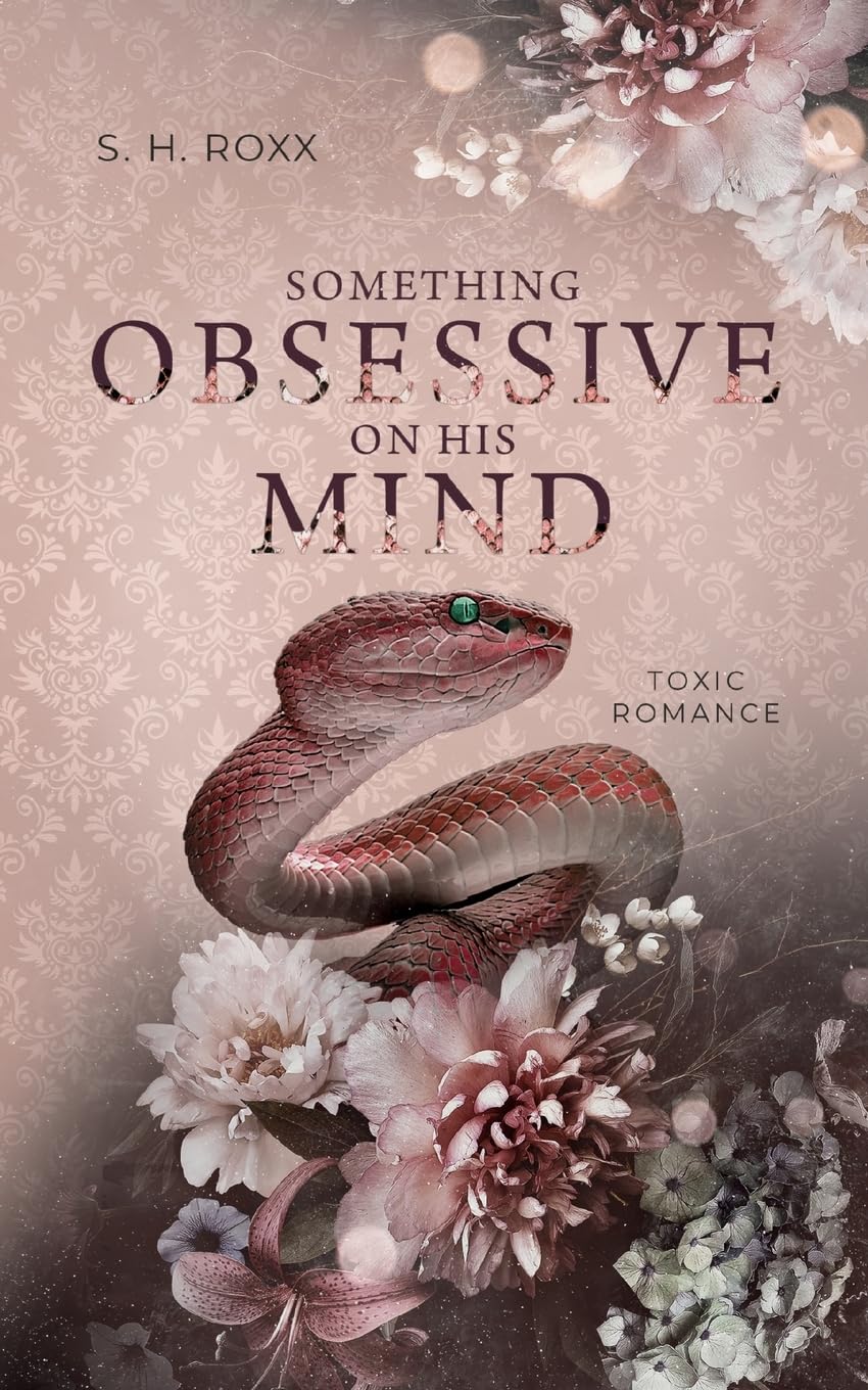 Something Obsessive On His Mind: Toxic Romance (Something Toxic)