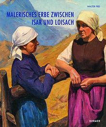 Malerisches Erbe zwischen Isar und Loisach