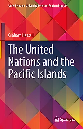 The United Nations and the Pacific Islands (United Nations University Series on Regionalism, 24, Band 24)