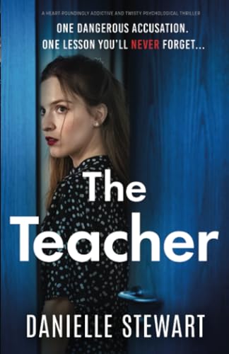 The Teacher: A heart-poundingly addictive and twisty psychological thriller
