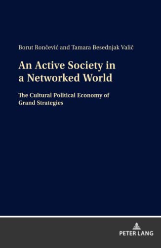 An Active Society in a Networked World: The Cultural Political Economy of Grand Strategies