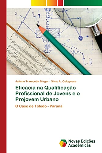 Eficácia na Qualificação Profissional de Jovens e o Projovem Urbano: O Caso de Toledo - Paraná