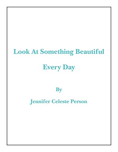 Look at Something Beautiful Every Day