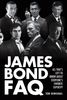 James Bond FAQ: All That's Left to Know about Everyone's Favorite Superspy (Faq Series)