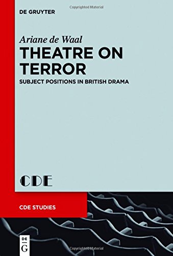 Theatre on Terror: Subject Positions in British Drama (Contemporary Drama in English Studies, Band 27)