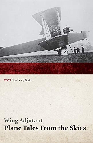 Plane Tales From the Skies (WWI Centenary Series)