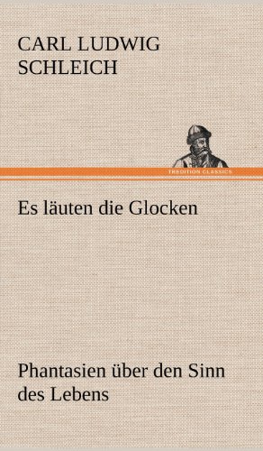 Es läuten die Glocken: Phantasien über den Sinn des Lebens