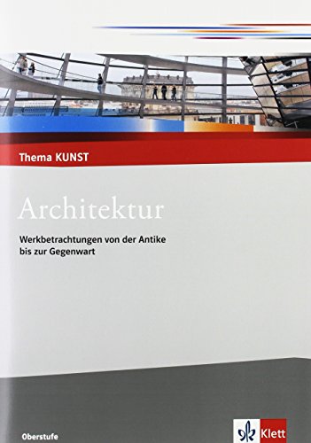 Thema KUNST Oberstufe   Architektur Werkbetrachtungen von der Antike bis zur Gegenwart Geheftet