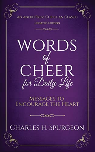 Words of Cheer for Daily Life: Messages to Encourage the Heart [Updated, Annotated]