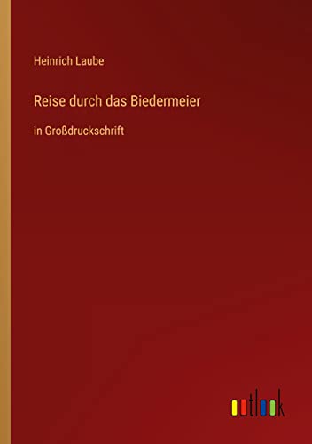 Reise durch das Biedermeier: in Großdruckschrift