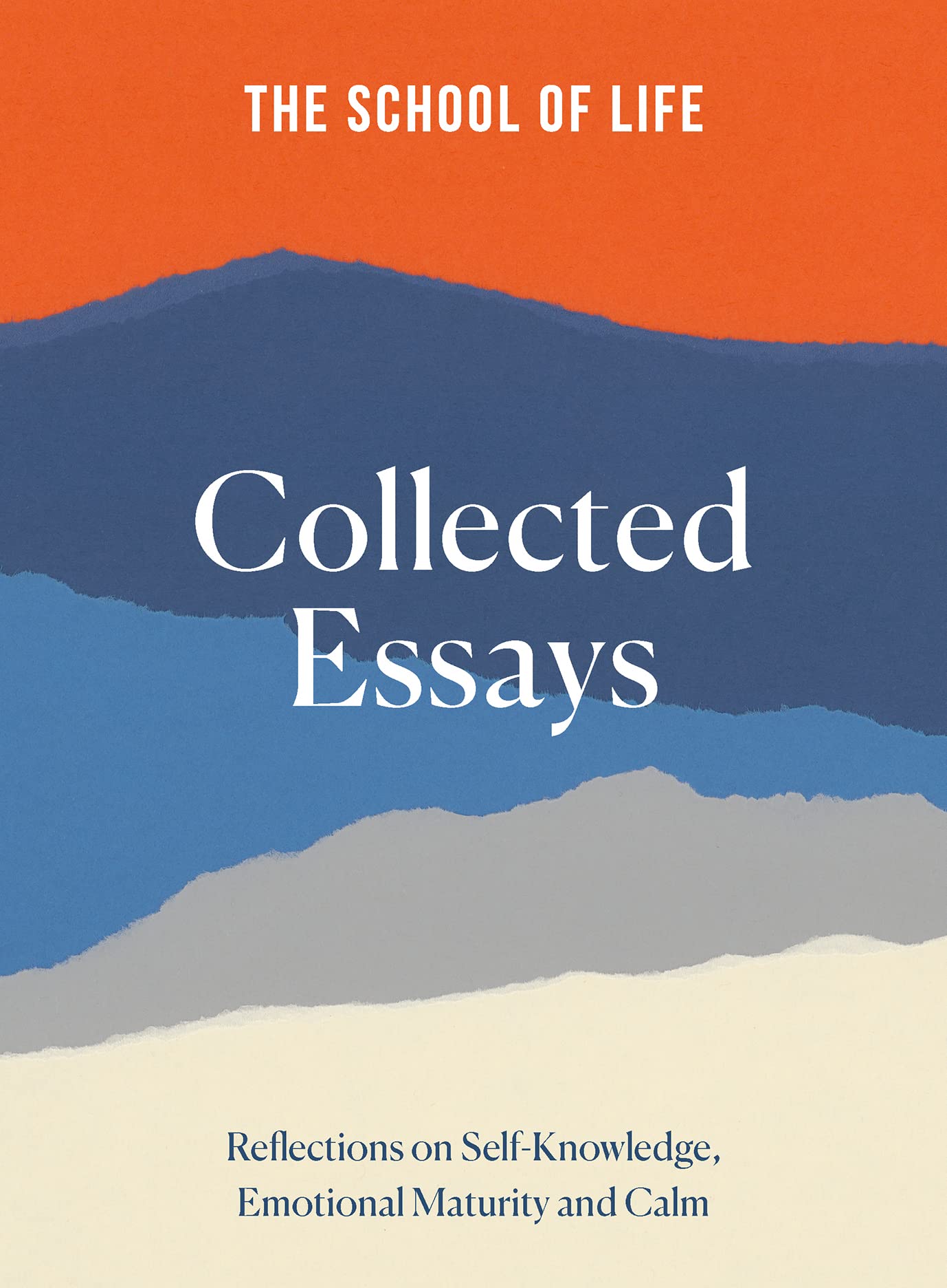 Collected Essays: Reflections on Self-Knowledge, Emotional Maturity and Calm