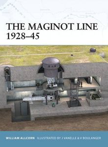 The Maginot Line 1928-45 (Fortress, Band 10)