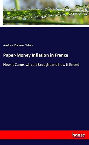 Paper-Money Inflation in France: How It Came, what It Brought and how it Ended