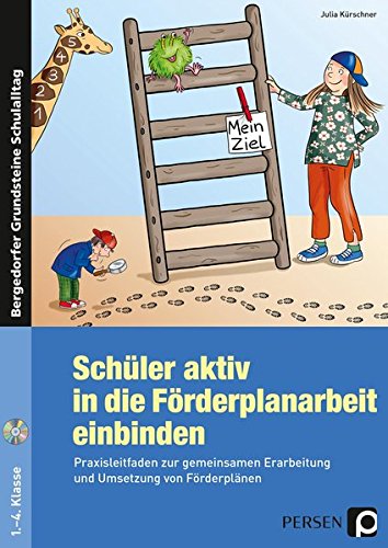 Schüler aktiv in die Förderplanarbeit einbinden: Praxisleitfaden zur gemeinsamen Erarbeitung und Umsetzung von Förderplänen (1. bis 4. Klasse) (Bergedorfer Grundsteine Schulalltag - Grundschule)