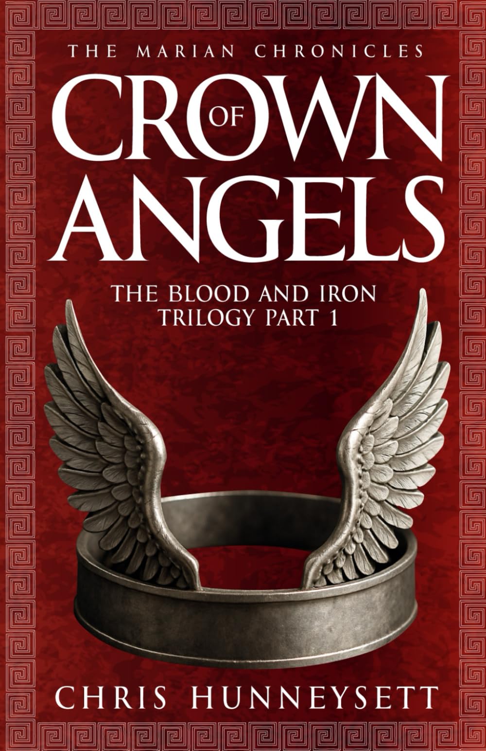 Crown of Angels: The Blood and Iron Trilogy Part 1 (The Marian Chronicles, Band 1)