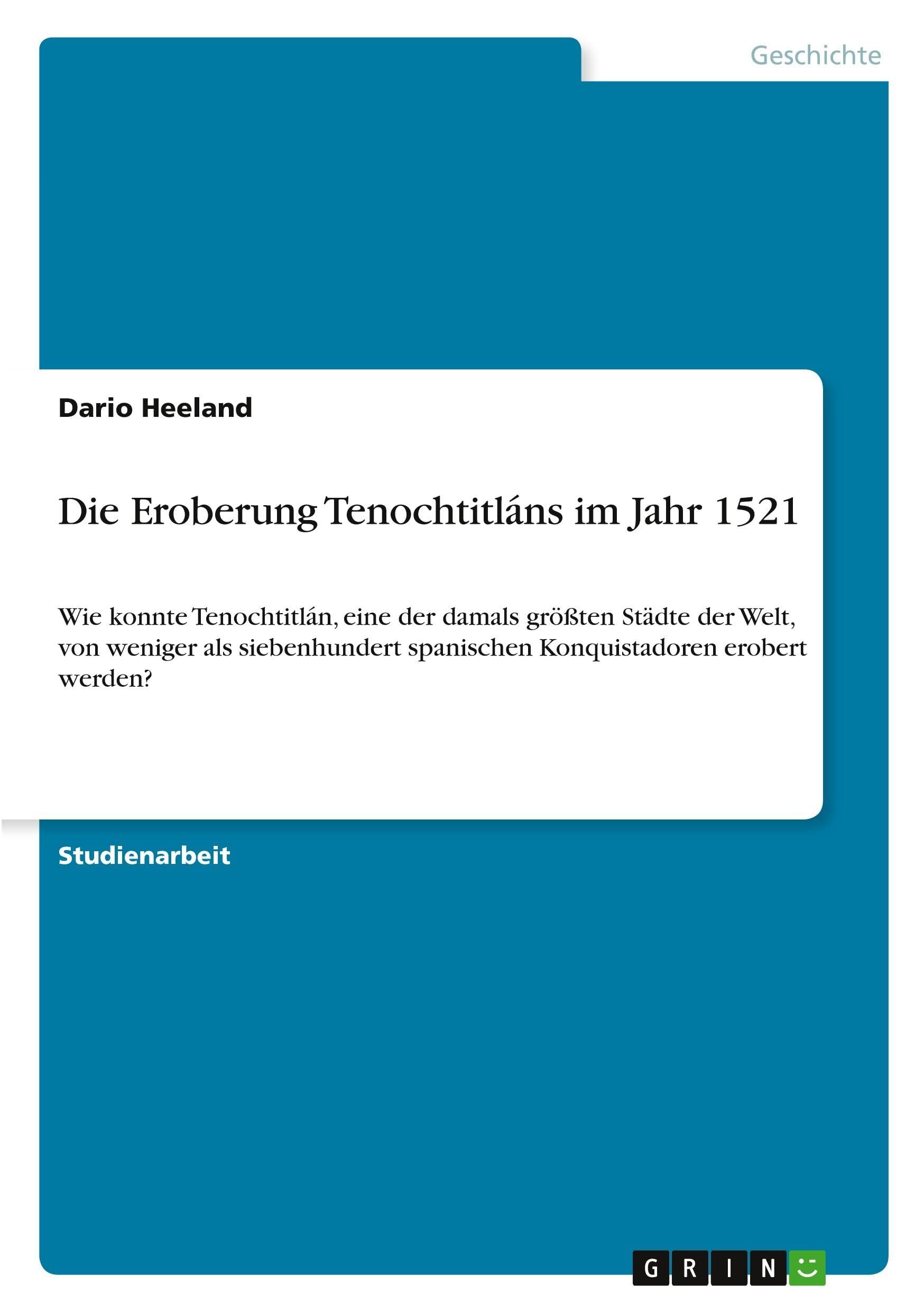Die Eroberung Tenochtitláns im Jahr 1521