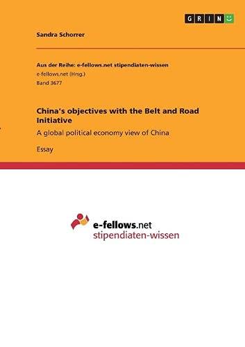 China's objectives with the Belt and Road Initiative: A global political economy view of China