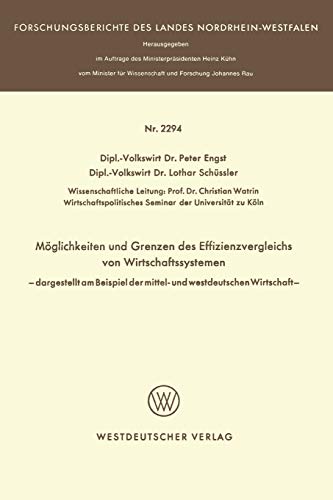 Möglichkeit und Grenzen des Effizienzvergleichs von Wirtschaftssystemen: ― dargestellt am Beispiel der mittel- und westdeutschen Wirtschaft ― ... Landes Nordrhein-Westfalen, 2294, Band 2294)