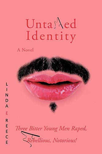 Untamed Identity: Three Bitter Young Men Raped, Rebellious, Notorious!