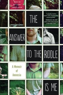 The Answer to the Riddle Is Me: A Memoir of Amnesia