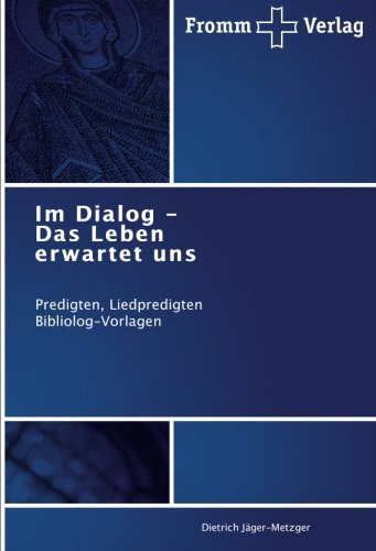 Im Dialog - Das Leben erwartet uns: Predigten, Liedpredigten Bibliolog-Vorlagen