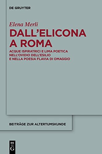 Dall'Elicona a Roma: Acque ispiratrici e lima poetica nell'Ovidio dell'esilio e nella poesia flavia di omaggio (Beiträge zur Altertumskunde, Band 318)